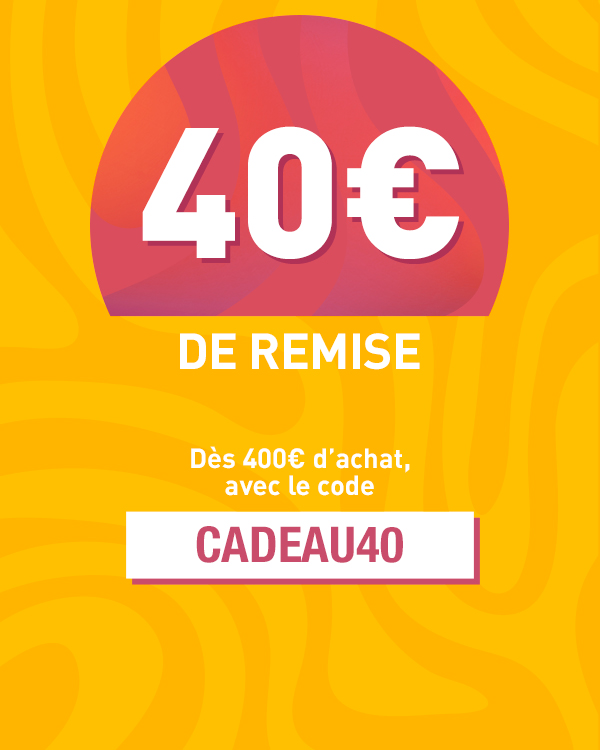 40€ offert dès 400€ d'achat